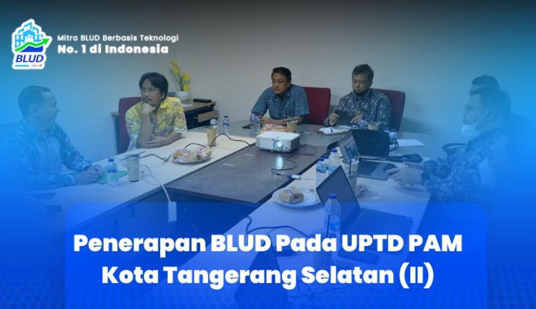 Penerapan BLUD Pada UPTD PAM Kota Tangerang Selatan (II)