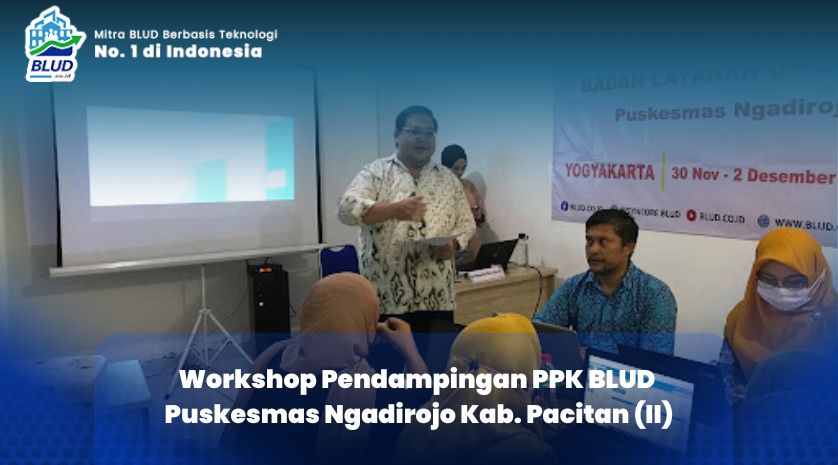 Workshop Pendampingan PPK BLUD Puskesmas Ngadirojo Kabupaten Pacitan (II)